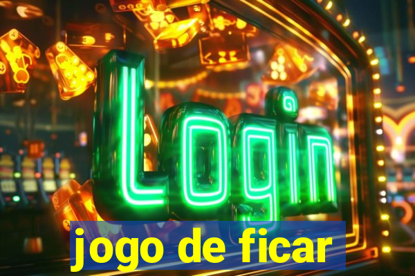 jogo de ficar